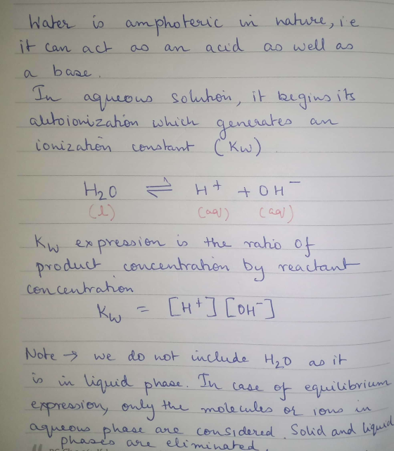 Water is amphoteric in nature, le it can act as an acid as well as a base . In aqueous solution, it begins its altoionization