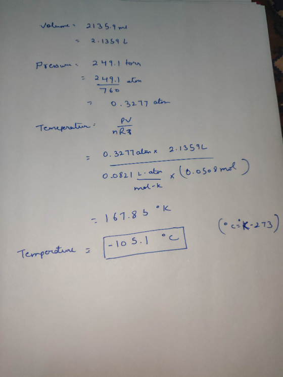 Volume 2135.9 me - 2.1359 L Pressure. 249. I tors = 249.1 atm 760 - 0.3277 alon pv Temeperation : 0.3277 alimx 2.13592 0.0821