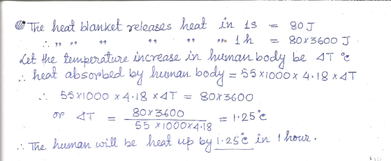 The heat blanket releases heat in 13 = 80J . :? no 99 99 99 99. 1h = 80X3600 J Let the temperature increase in human body be