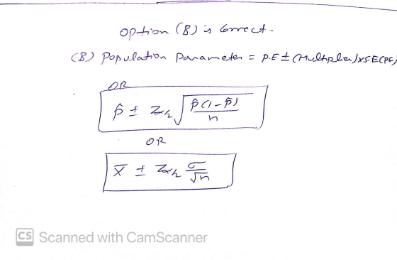 option (B) is correct. (B) Population parameter = P.E ± (Multiplier /x5E(PE) OR $42nJ POL-P) x = 24h Tin CS Scanned with CamS