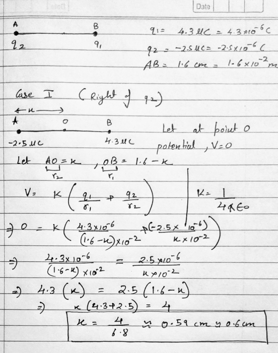 Date 91= 4.3 UC = 4.3010 c 92 2.SUC= -2.5x106c - AB = 1.6 cm - 1-6x10²m Case su- A I (Right of 92) - Let at point o potential