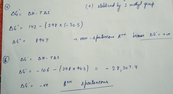 our on-TAS (+) stablized by a mothyl group A6 = 142-(298% (-30.5) A4 8947 non-spontaneous Ren because DG = tve 6 De= DU-TAS