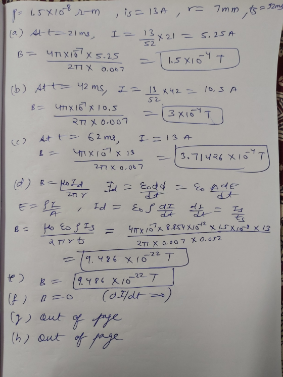 I p= (5x108 r- m is=13A , 7mm ,ts = 52mg (a) At t=21ms, I = 13x21 = 5.25A B- UNXI0 X 5.25 Tisxiolt) 52 2T1 X 0.007 52 2tr (b)