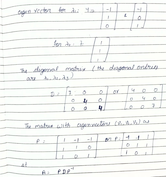 vector for die 42 -1 - eigen & - O for dz: Z The digonal matris (the diagonal entries daz, az ) are 4 or 7 o 0 4 0 4 4 O The