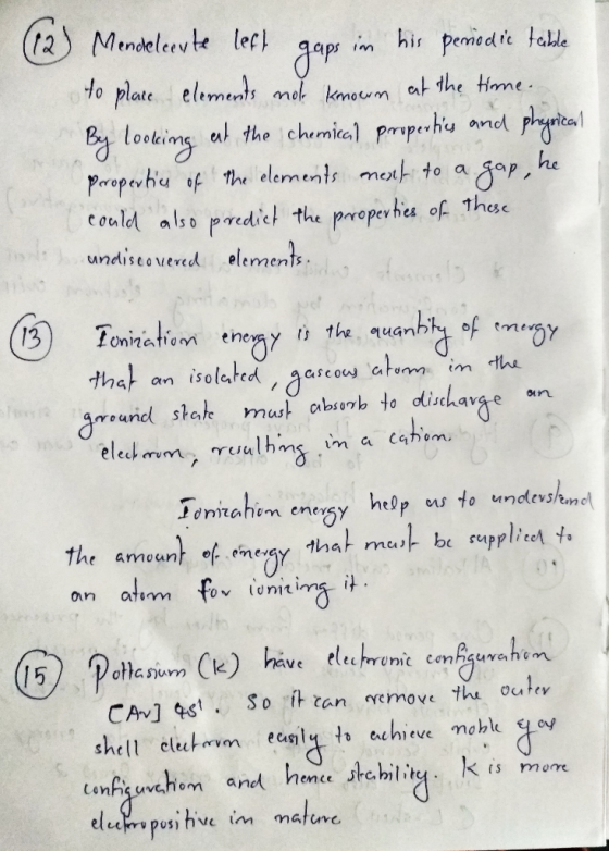 (2) Mendelevte left gaps in his period ie falde to place elements not known at the time. By looking at the chemical properti
