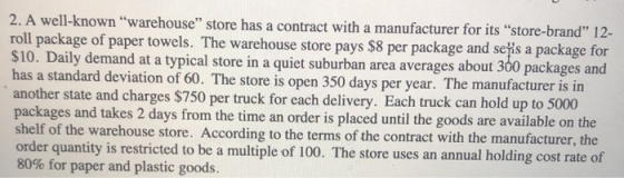 2. A well-known “warehouse” store has a contract with a manufacturer for its “store-brand 12- roll package of paper towels.