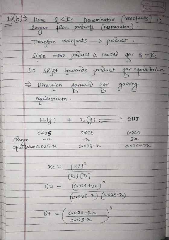 1b Here Q CKC Denominator (reactants) is larger than products (helmerator) Therefore reactants product. since more product is