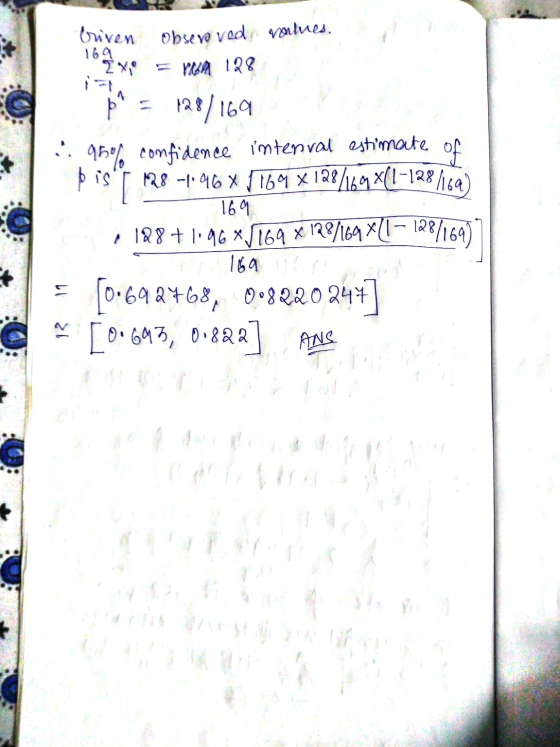 Obseve ved values. -Criven 169 EX Vem 128 is 169 Þ^ = /28/169 ::: 95% confidence interval estimate of 128-46 164 x 128/169*(1