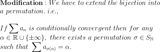 Modification : We have to extend the bijection into a permutation. i.e., If an is conditionally convergent then for any a ERU