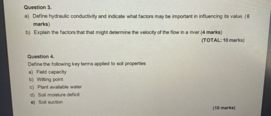 Question 3. a) Define hydraulic conductivity and indicate what factors may be important in influencing its value. (6 marks) b