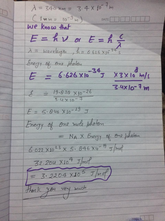 = 340 hm = 3.4 x 10 m. (1mm = 10-9 m) DATE IMOD we know that E = h v or E = he x= wavelength , h = 6.626 X10 34s Energy of on