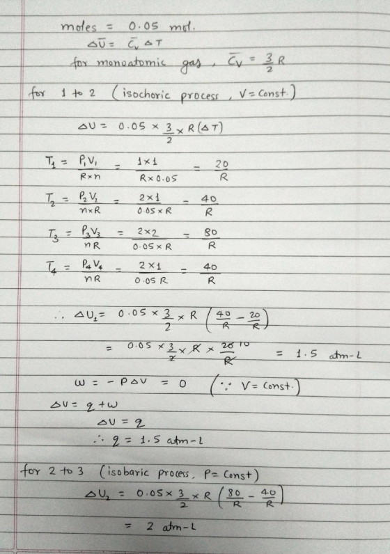 moles = 0.05 mol. Ou= CST for monoatomicas Cy = 3R for 1 to 2 (isochoric process , V=Const.) OU = 0.05 x 3 x R (OT) Ron Rx0.0