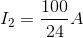 I_{2} = \frac{100}{24 }A