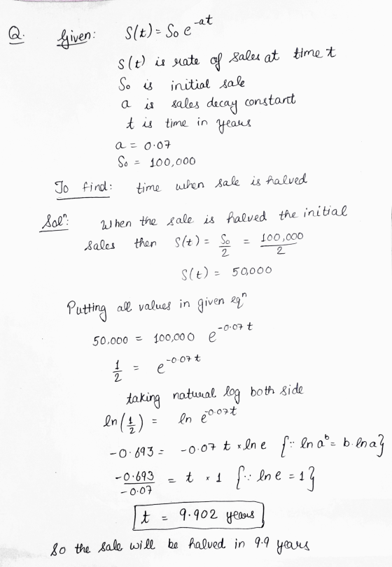 Q. Given: -at S(t)- So e s(t) is rate of sales at time t So is initial sale a is sales decay constant t is time in years a=0.