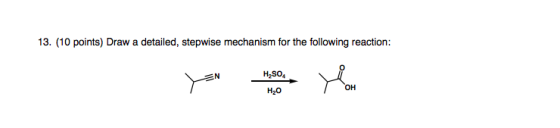 13. (10 points) Draw a detailed, stepwise mechanism for the following reaction: