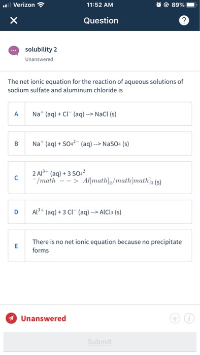 Oe 89% Verizon 11:52 AM X Question solubility 2 Unanswered The net ionic equation for the reaction of aqueous solutions of so