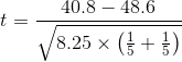 t = \frac{40.8 -48.6 }{\sqrt{8.25 \times \left ( \frac{1}{5}+\frac{1}{5} \right )}}