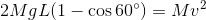 2MgL(1 – cos 60°) = M02