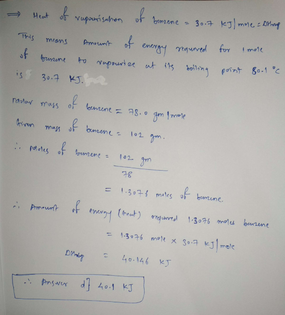 - Heat of rupourisation of benene = 30.7 kJ) mole : Dreng This means Armount of energy required for more of bussene to repour
