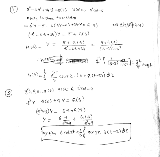 y_64+34y = g(t) . 4 (0)=0 y(0)=5 Apply la place transform =) sły -55-6684-0) +34Y= G(9) Ted LC95417663) (92-69+34) Y = 5+G(
