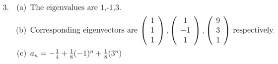 3. (a) The eigenvalues are 1-1,3. (b) Corresponding eigenvectors are 1,13respectively.