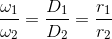 \frac{\omega_1 }{\omega_2}=\frac{D_1 }{D_2}=\frac{r_1 }{r_2}