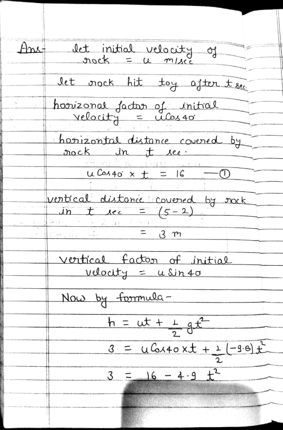Ans misec t let initial velocity of rock let rock hit toy after harizonal factor of initial Velocity ulos 40 horizontal dista