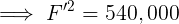 F2 = 540,000