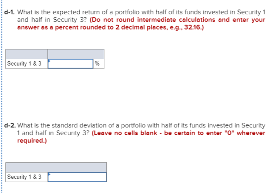 d-1. What is the expected return of a portfolio with half of its funds invested in Security 1 and half in Security 3? (Do not