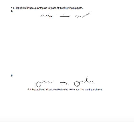 14. (20 points) Propose syntheses for each of the following products. M OH - For this problem, all carbon atoms must come fro