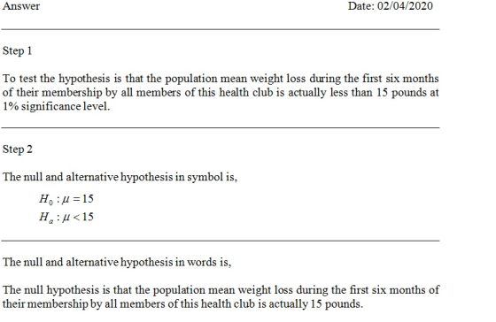 Answer Date: 02/04/2020 Step 1 To test the hypothesis is that the population mean weight loss during the first six months of