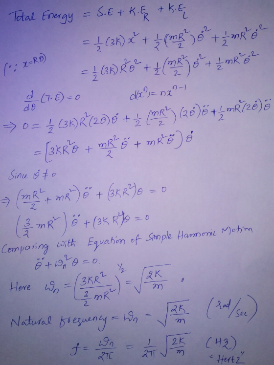x R.E Total Energy = S.E + Ki Ep + KĘ = || (36) * + 7 (mp 30 + mor (1 : x = 2 (36) R2 + 7 (mp 8 + 1 mR 2 d (T.E)=0 doc = n