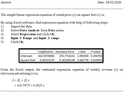 Answer Date: 28/02/2020 The simple linear regression equation of rental price (y) on square feet (x) is, By using Excel softw
