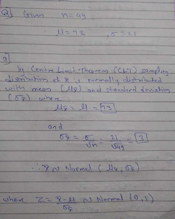 Giron na ug M=73 221 by Centre Limit Theorem (CLT) sampling distribution of it is normally distributed with mean (4x) and sta