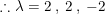 \small \therefore \lambda =2\: ,\: 2\: ,\: -2
