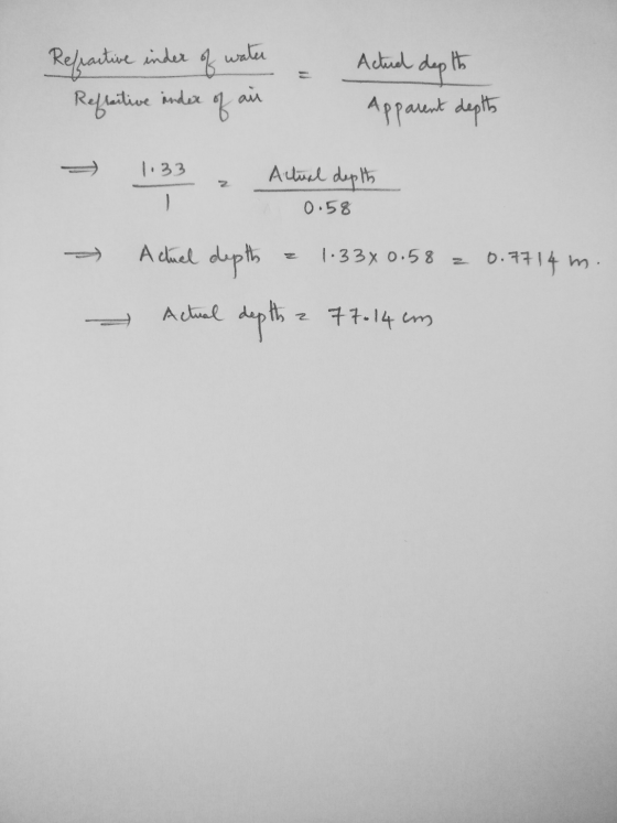 water Actual depth Refractive inder Refractive under of ai Apparent depth 1.33 Actual depth 0.58 Actuel depth 1.33x 0.58 0.77