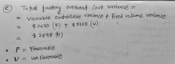 Total tactory dverhead Cost variance = Variable contvollable Vanance + fixed volume vavlane 2470 F) t $5168 (U) 2698 (U) F- F