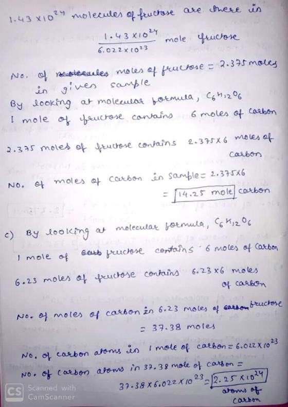 1.43x1024 molecules of fructose are there in 1.43x10 mole fructose 6.022 x 1023 No. of make cales moles of fruchose = 2.375 m