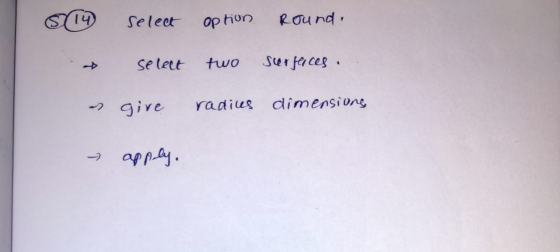 Select option Round. select two seerfaces give radices dimensions I apply.