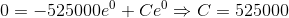 0 =-525000e^{0}+Ce^{0}\Rightarrow C=525000