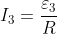 I_{3}=\frac{\varepsilon_{3} }{R}