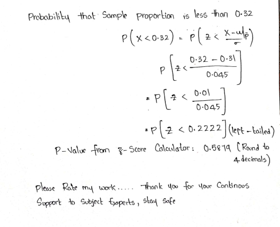 Probability that Sample proportion is less than 0-32 P(x<0-32) - Pil X-uefp Z 0.32 - 0.31 P 1Z< 0.045 0.01 Plz 7 < 0-045 plz