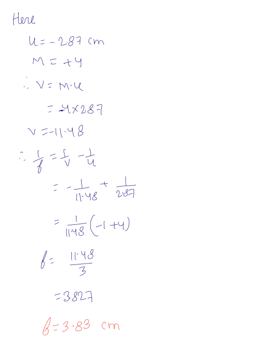 Here u=-2.87 cm Mety v=m-u = 4x287 v=-11:48 J = A of 건 EI + 11:48 2.87 u 148 (-1+4) f 11:48 3 -3827 6=3.83 cm