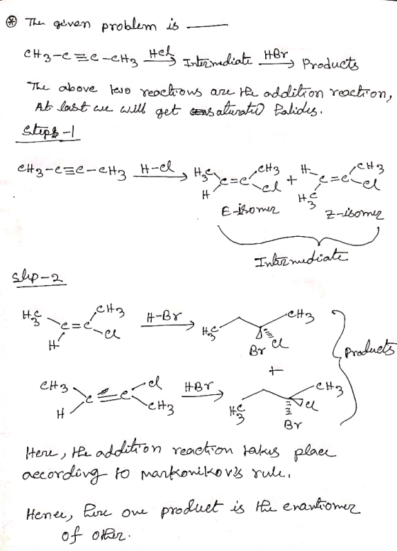 Then given problem is CHz-eze-etty Hel Intermediate Hory Products The above to reactions are the addition reaction, At last w