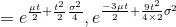 =e^{\frac{\mu t}{2}+\frac{t^{2}}{2}\frac{\sigma ^{2}}{4}},e^{\frac{-3\mu t}{2}+\frac{9 t^{2}}{4\times 2}\sigma ^{2}}