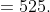 525.