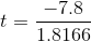 t = \frac{-7.8 }{1.8166 }