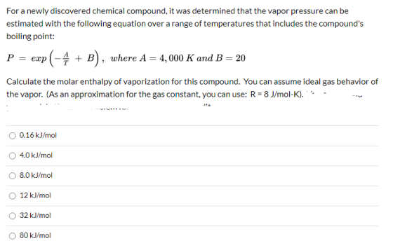 For a newly discovered chemical compound, it was determined that the vapor pressure can be estimated with the following equat