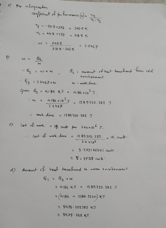 • a) for refrigeraton coefficient of performance (w) = I2 T2 = -29.5+273 Ta 45.5 +273 = 243.5k 318.5k :w = 243.5 318.5-243.5