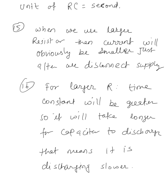 unit of RC = second, rs when we use larger Resist ar then current will Obviously be smaller rust alter are disconnect supply